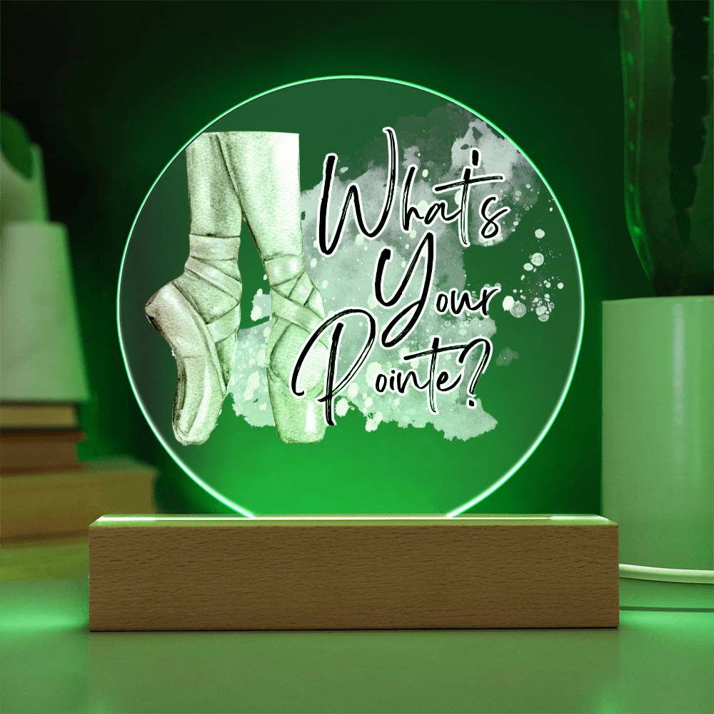 "What's Your Pointe?" Ballerina Ballet Acrylic Circle Plaque with Optional LED base