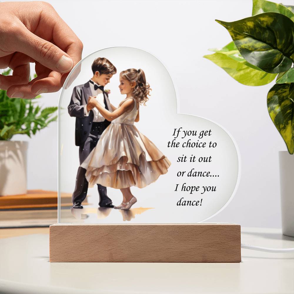 Inspirational Dance Themed Acrylic Heart Plaque with Optional LED Base   "I hope you dance..."