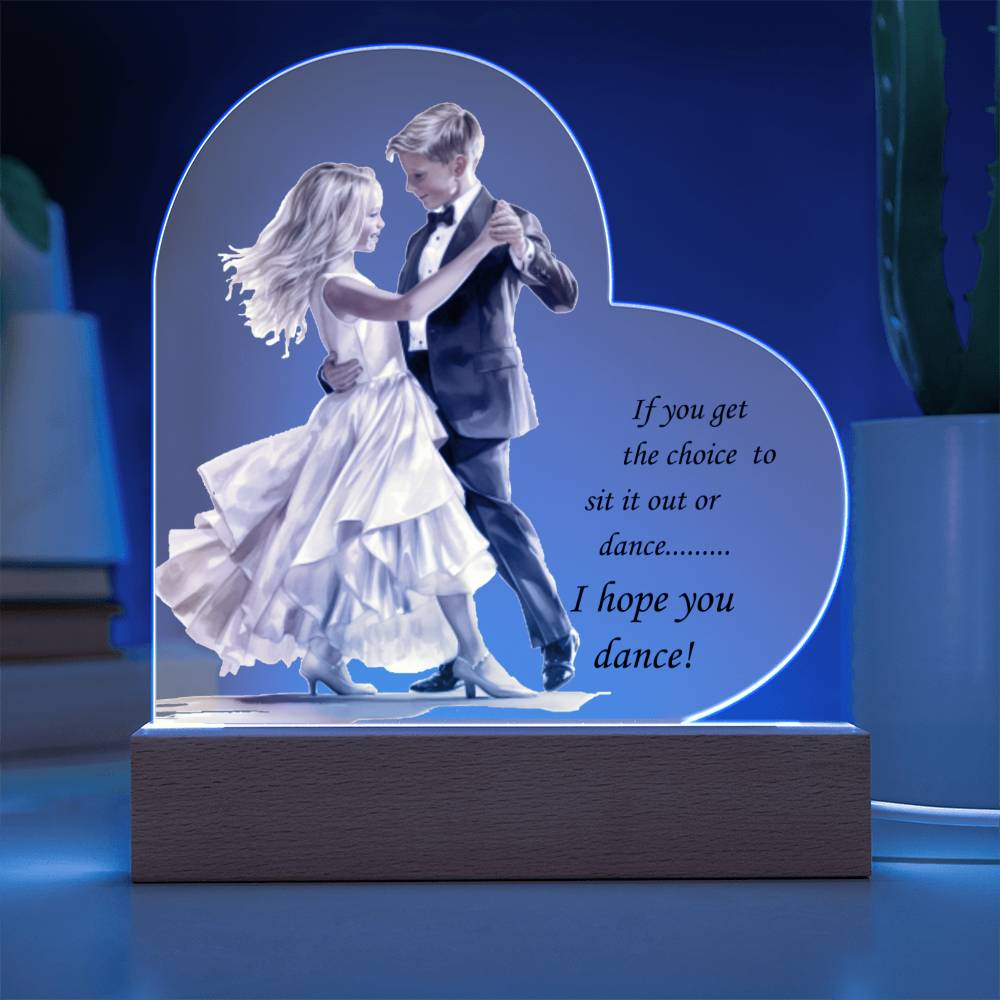 Inspirational Ballroom Couple Acrylic Heart Plaque with Optional LED Base "I hope you Dance..."