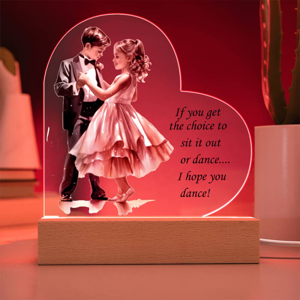 Inspirational Dance Themed Acrylic Heart Plaque with Optional LED Base   "I hope you dance..."