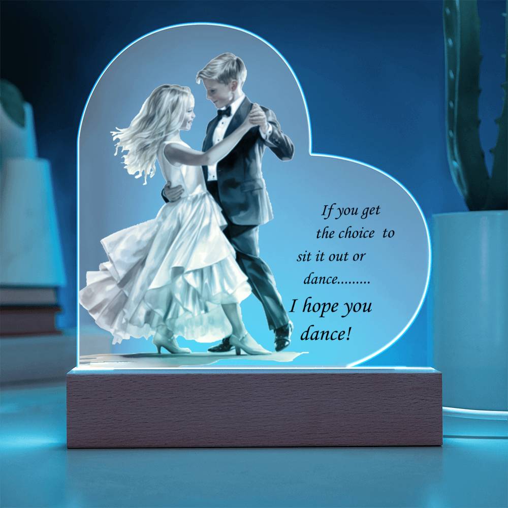 Inspirational Ballroom Couple Acrylic Heart Plaque with Optional LED Base "I hope you Dance..."