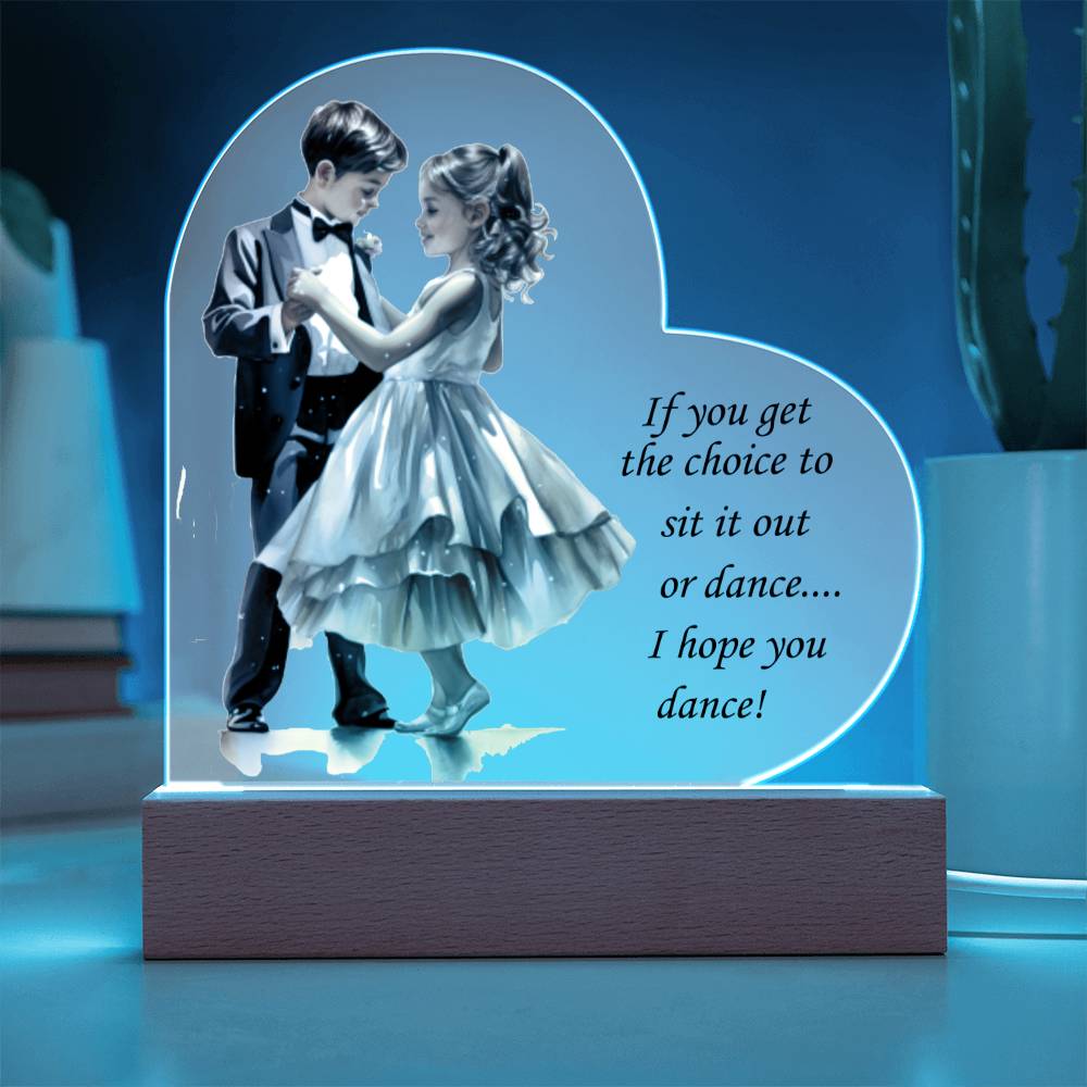 Inspirational Dance Themed Acrylic Heart Plaque with Optional LED Base   "I hope you dance..."